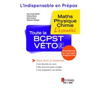 Toute la BCPST-VÉTO 2e année: Maths - Physique - Chimie : l'essentiel