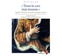 « Toute la cour était étonnée » Madame de Maintenon ou l'ambition politique au féminin - Mathieu Da Vinha - Presses Universitaires Rennes - broché - Essai