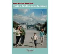 Toute la famille a eu de la chance - Philippe Schwartz - L'Archipel - ebook (ePub) - Roman