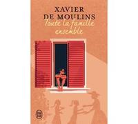 Toute la famille ensemble Xavier de Moulins (Auteur)
