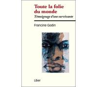 Toute La Folie Du Monde, Témoignage D'une Survivante