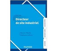 Toute la fonction Directeur de site industriel Myriam Abadie (Auteur), Stéphane Lefèvre (Auteur)
