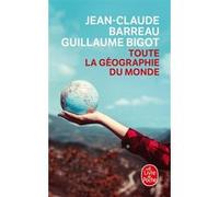 Toute la géographie du monde Jean-Claude Barreau (Auteur), Guillaume Bigot (Auteur)