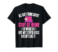 Toute La Journée Je Pense à Humour Télétravail Maison T-Shirt
