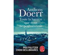 Anthony Doerr – Toute la lumière que nous ne pouvons voir – Roman – LGF Poche