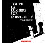 Toute la lumière sur l'obscurité - Christophe Pernaudet - 400 Coups Eds Les - broché - Album jeunesse dès 3 ans