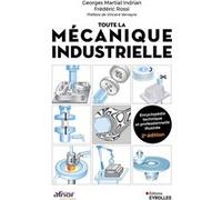 G. Indrianjafy, F. Rossi – Toute la mécanique industrielle – Guide pratique illustré