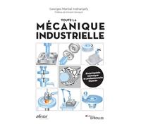 Toute la mécanique industrielle – Guide pratique illustrée – Groupe Eyrolles