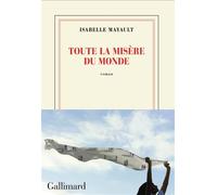 Isabelle Mayault – Toute la misère du monde – Roman – Broché – Gallimard