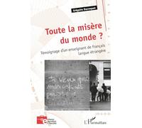 Toute la misère du monde ?: Témoignage d'un enseignant de français langue étrangère