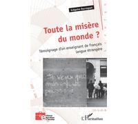 Toute la misère du monde ? Témoignage d'un enseignant de français langue étrangère - Grégoire Ducroquet - L'harmattan - broché - Essai