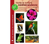 Toute la nature méditerranéenne: 1500 Descriptions et photographies d'animaux et de plantes