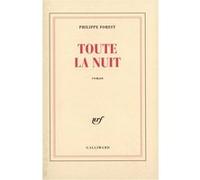 Philippe Forest – Toute la nuit – Livre