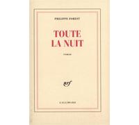 Toute la nuit - - Philippe Forest - Gallimard - Livre