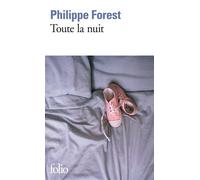 Philippe Forest – Toute la nuit – Roman – Gallimard Poche