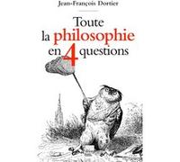 Toute la philosophie en 4 questions Jean-François Dortier (Auteur)