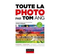Toute la photo par Tom Ang 2nde édition - Tom Ang - Dunod - broché - Beau livre