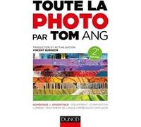 Toute la photo par Tom Ang Tom Ang (Auteur), Vincent Burgeon (Auteur)