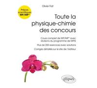 Toute la physique-chimie des concours de la filière MP - Nouveaux programmes - Olivier Fiat - Ellipses - broché - Scolaire / Universitaire