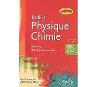 Toute la Physique chimie en MPSI- PTSI - cours et exercices corrigés MPSI-PTSI Cours, exercices corrigés - Dominique Meier - Ellipses - broché - Scolaire / Universitaire
