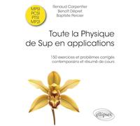 Toute la Physique de Sup en applications: 150 exercices et problèmes corrigés contemporains et résumé de cours