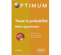 Toute la probabilité ECG 1re et 2e années: Maths approfondies