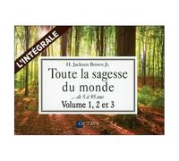 Toute La Sagesse Du Monde, L'intégrale Des Volume 1, 2 Et 3 - Des Sages De 5 À 95 Ans Parlent De La Vie, De L'amour Et D'autres Bonnes Choses