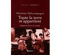 Toute la terre m'appartient: fragments d'une vie errante