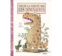 Toute la vérité sur les dinosaures