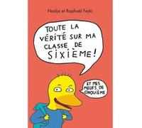 Toute la vérité sur ma e sixième ! Et mes meufs de cinquième Raphaël Fejtö (Auteur), Nadja (Illustration)