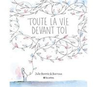 Toute la vie devant toi Stéphane-Yves Barroux (Auteur), Julie B Bonnie (Auteur)