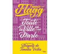 Toute la ville en parle Fannie Flagg (Auteur), Jean-Luc Piningre (Traduction)