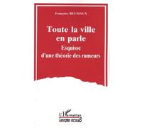 Toute La Ville En Parle - Esquisse D'une Théorie Des Rumeurs