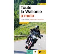Toute la Wallonie à moto: 1.218 km de plaisir et d'évasion