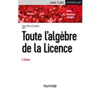 Toute l'algèbre de la Licence - 5e éd. - Cours et exercices corrigés: Cours et exercices corrigés