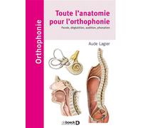 Toute l'anatomie pour l'orthophonie Parole, déglutition, audition, phonation - Aude Lagier - De Boeck Supérieur - broché - Manuel