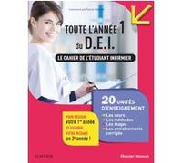 Toute L'année 1 Du D.E.I. - Le Cahier De L'étudiant Infirmier - 20 Ue : Les Cours, Les Méthodes, Les Stages, Les Entraînements Corrigés