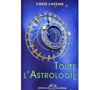 Toute l'astrologie - Louis Lassine - Bussiere - broché - Guide