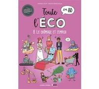 Toute l'éco en BD T8 : Le chômage et l'emploi Vincent Brascaglia (Dessinateur), Manon Colin (Auteur)