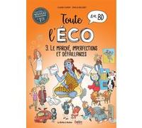 Toute l'éco en BD Tome 3 : Le marché, imperfections et défaillances Claire Fumat (Auteur), Émilie Boudet (Dessinateur)