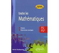 Toute les Mathématiques - 2e année PSI PSI* - cours et exercices corrigés Cours et exercices corrigés - Hervé Guillaumie - Ellipses - broché - Scolaire / Universitaire
