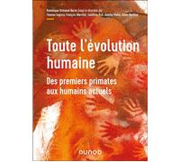 Toute l'évolution humaine Des premiers primates aux humains actuels - Dominique Grimaud-Hervé - Dunod - broché - Scolaire / Universitaire