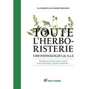Toute l'herboristerie 1000 pathologies de A à Z - Claudine Luu - Terre Vivante - relié - Beau livre