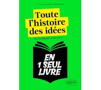 Toute l'histoire des idées: De l'Antiquité à nos jours