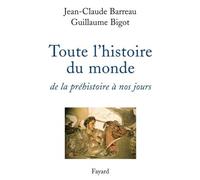 Toute L'histoire Du Monde - De La Préhistoire À Nos Jours