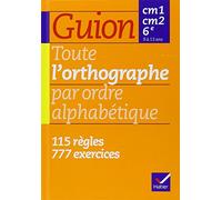 Toute l'orthographe par ordre alphabétique - CM1, CM2, 6e