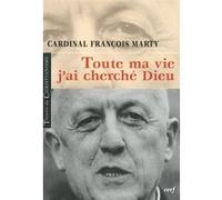 Toute ma vie, j'ai cherché dieu MARTY FRANCOIS (Auteur)