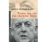 Toute ma vie, j'ai cherché dieu - MARTY FRANCOIS - Cerf - broché - Essai