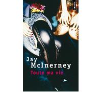 Toute ma vie - Jay McInerney - Points - Poche - Roman