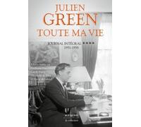 Toute ma vie - Journal intégral. Tome IV : 1951-1958 - Tome IV